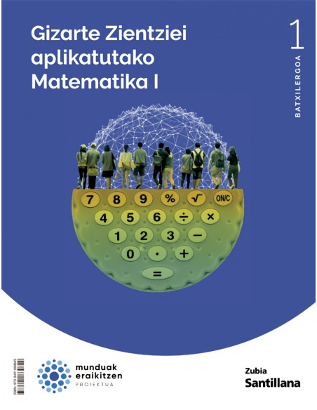 MATEMATIKA 1ºBATXNATURA ZIENTZIAK MUNDUAK ERAIKITZEN EUSKADI 2022